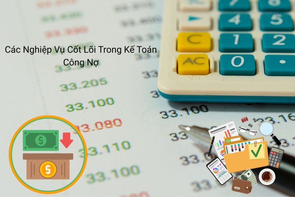 Các Nghiệp Vụ Cốt Lõi Trong Kế Toán Công Nợ