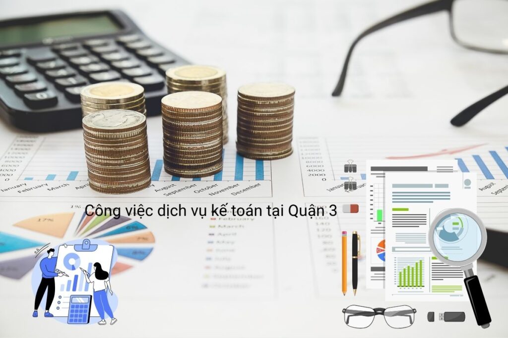 Công việc dịch vụ kế toán tại Quận 3 Công việc dịch vụ kế toán tại Quận 3