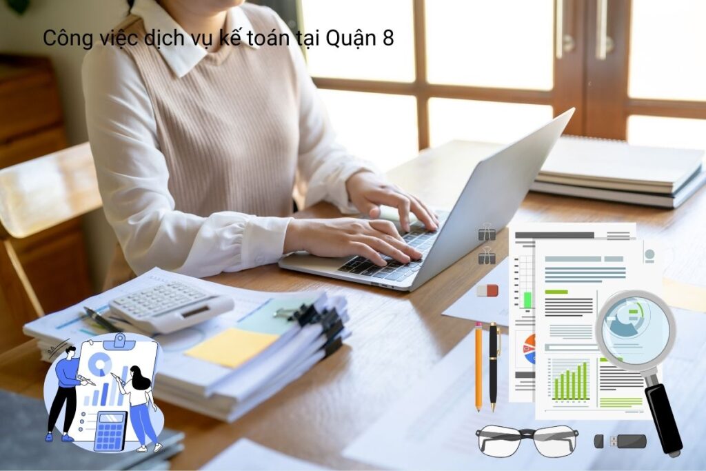 Công việc dịch vụ kế toán tại Quận 8 Công việc dịch vụ kế toán tại Quận 8