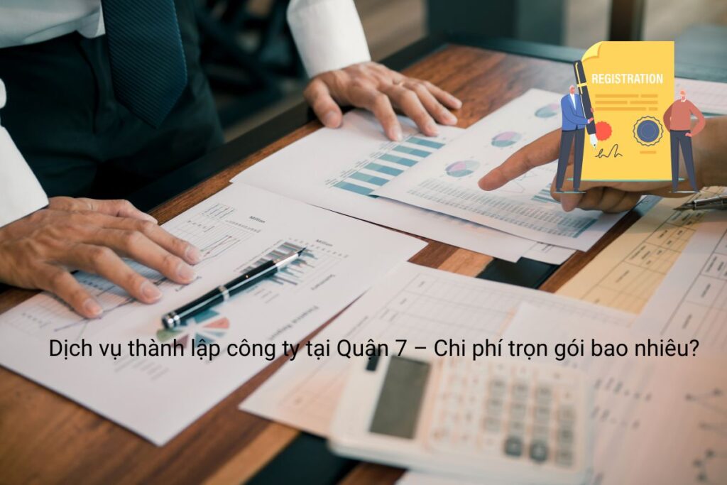 Dịch vụ thành lập công ty tại Quận 7 – Chi phí trọn gói bao nhiêu Dịch vụ thành lập công ty tại Quận 7 – Chi phí trọn gói bao nhiêu