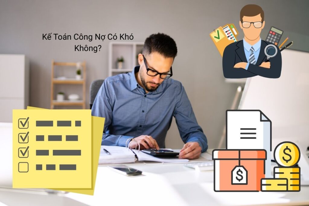 Kế Toán Công Nợ Có Khó Không