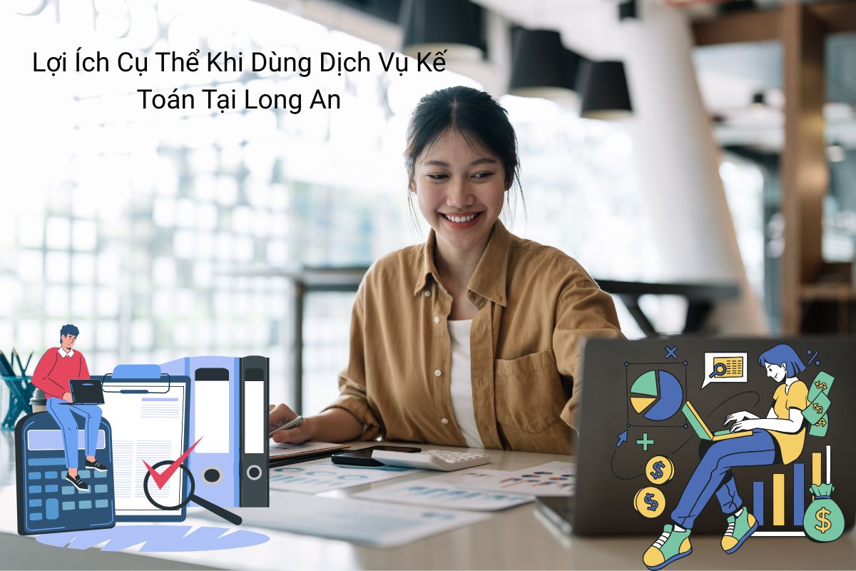 Lợi Ích Cụ Thể Khi Dùng Dịch Vụ Kế Toán Tại Long An Lợi Ích Cụ Thể Khi Dùng Dịch Vụ Kế Toán Tại Long An