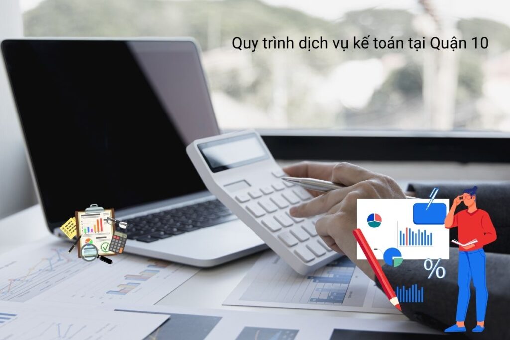Quy trình dịch vụ kế toán tại Quận 10 Quy trình dịch vụ kế toán tại Quận 10