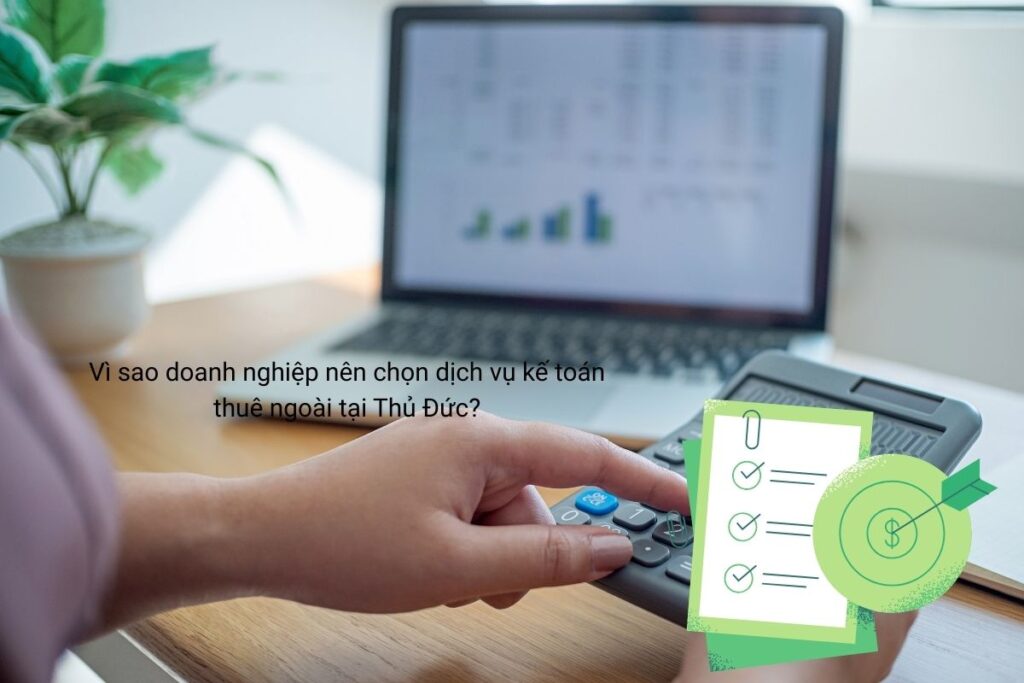 Vì sao doanh nghiệp nên chọn dịch vụ kế toán thuê ngoài tại Thủ Đức