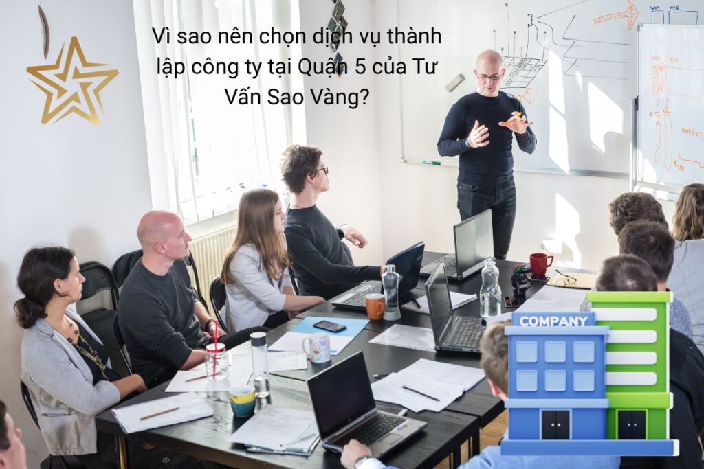 Vì sao nên chọn dịch vụ thành lập công ty tại Quận 5 của Tư Vấn Sao Vàng Vì sao nên chọn dịch vụ thành lập công ty tại Quận 5 của Tư Vấn Sao Vàng