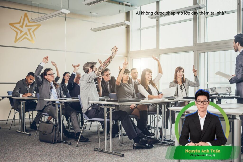 Ai không được phép mở lớp dạy thêm tại nhà? Ai không được phép mở lớp dạy thêm tại nhà?