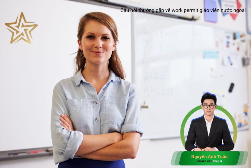 Câu hỏi thường gặp về work permit giáo viên nước ngoài Câu hỏi thường gặp về work permit giáo viên nước ngoài