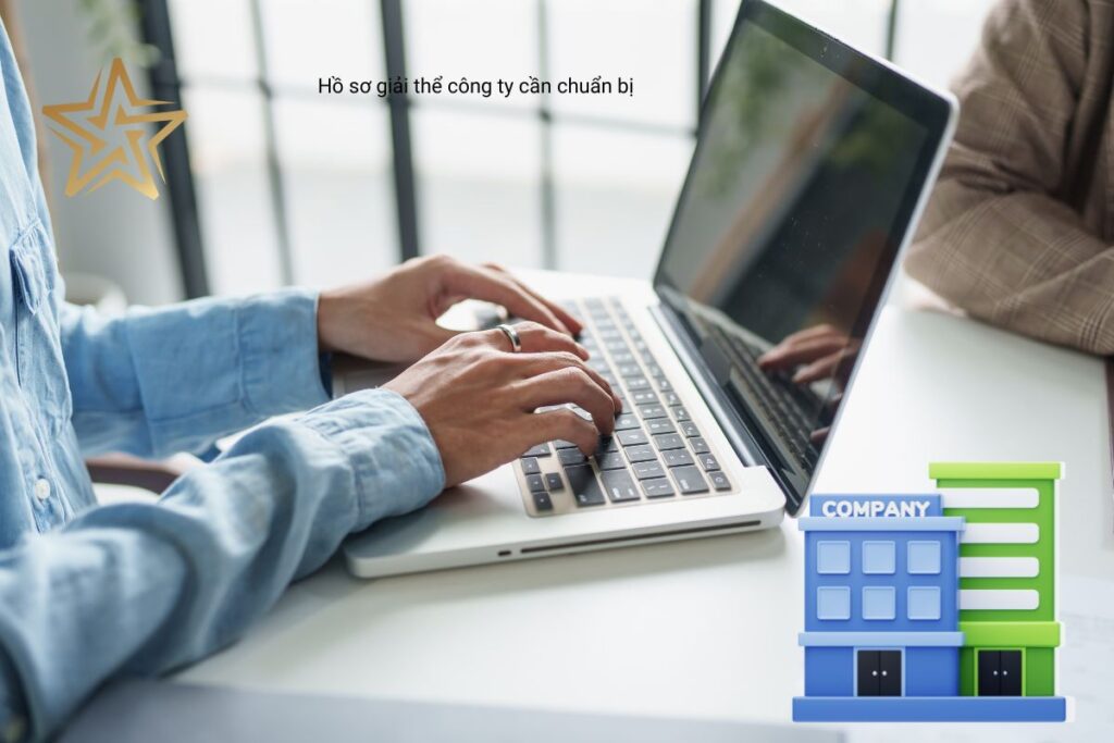 Hồ sơ giải thể công ty cần chuẩn bị Hồ sơ giải thể công ty cần chuẩn bị