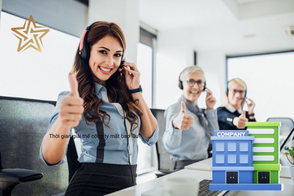 Thời gian giải thể công ty mất bao lâu Thời gian giải thể công ty mất bao lâu