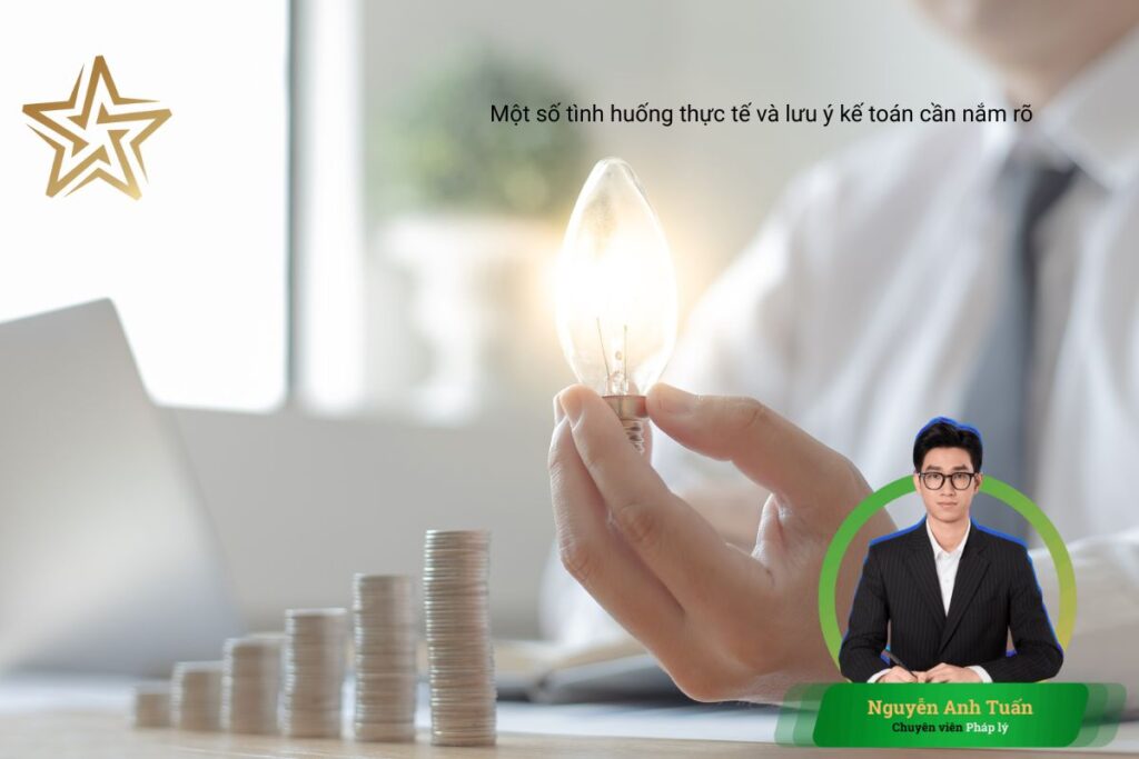 Một số tình huống thực tế và lưu ý kế toán cần nắm rõ Một số tình huống thực tế và lưu ý kế toán cần nắm rõ